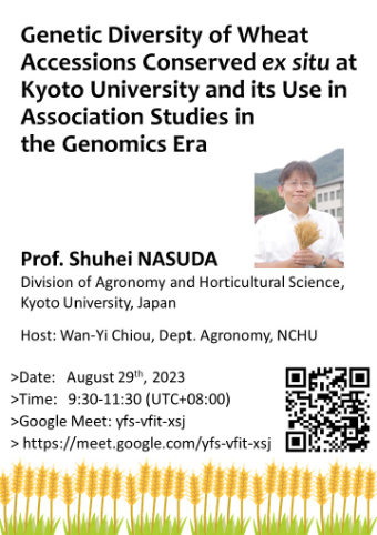 Genetic Diversity of Wheat Accessions Conserved ex situ at Kyoto University and its Use in Association Studies in the Genomics Era  講者: Prof. Shu....